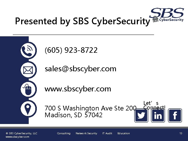 Presented by SBS Cyber. Security (605) 923 -8722 sales@sbscyber. com www. sbscyber. com 700