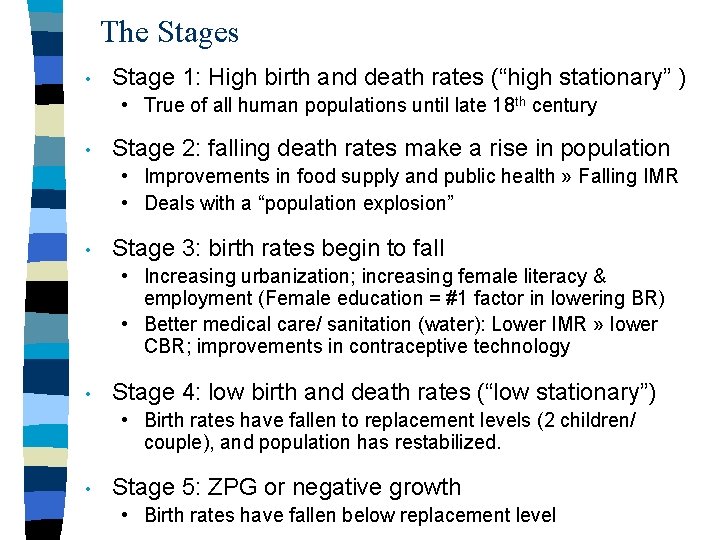 The Stages • Stage 1: High birth and death rates (“high stationary” ) •