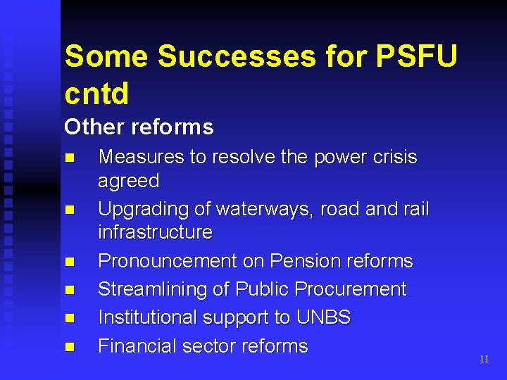 Some Successes for PSFU cntd Other reforms n n n Measures to resolve the
