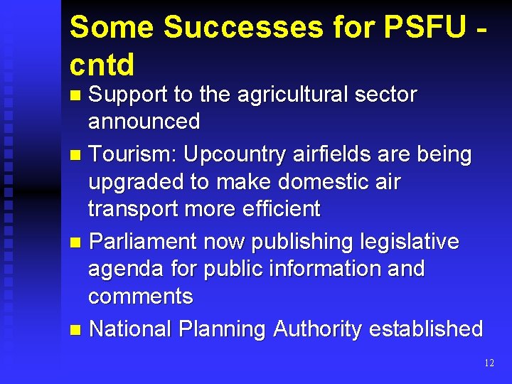 Some Successes for PSFU cntd Support to the agricultural sector announced n Tourism: Upcountry