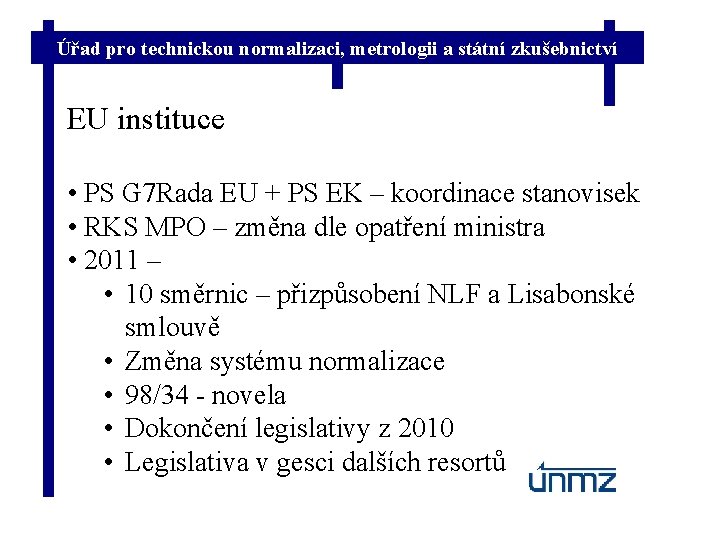 Úřad pro technickou normalizaci, metrologii a státní zkušebnictví EU instituce • PS G 7