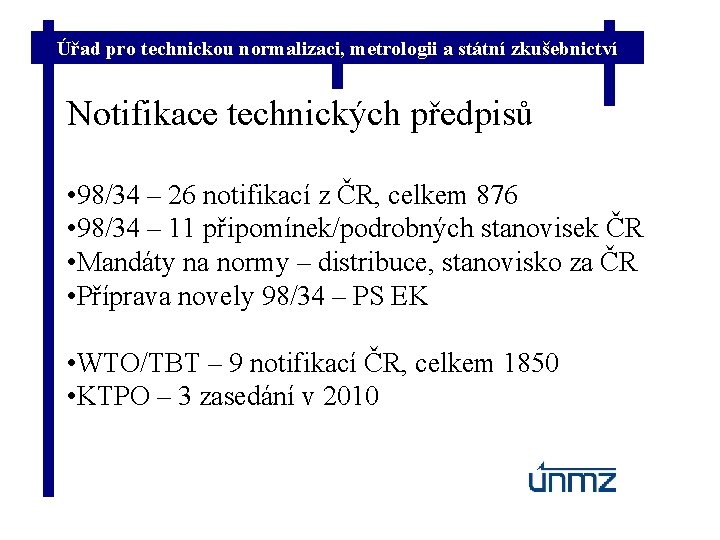Úřad pro technickou normalizaci, metrologii a státní zkušebnictví Notifikace technických předpisů • 98/34 –