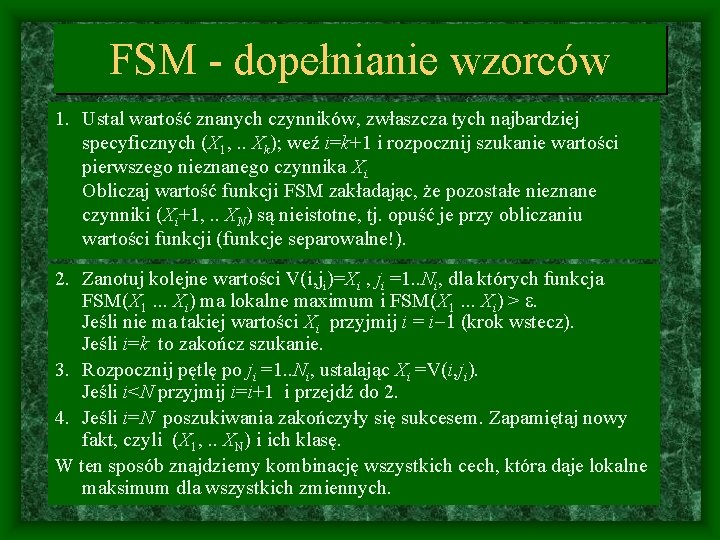FSM - dopełnianie wzorców 1. Ustal wartość znanych czynników, zwłaszcza tych najbardziej specyficznych (X