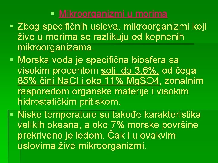 § Mikroorganizmi u morima § Zbog specifičnih uslova, mikroorganizmi koji žive u morima se