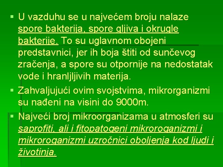 § U vazduhu se u najvećem broju nalaze spore bakterija, spore gljiva i okrugle