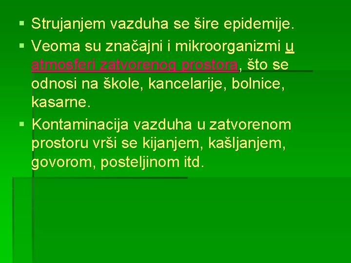 § Strujanjem vazduha se šire epidemije. § Veoma su značajni i mikroorganizmi u atmosferi