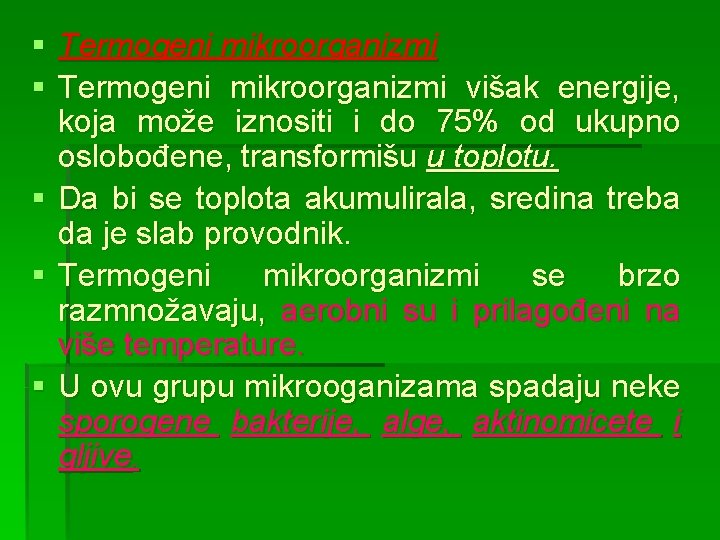 § Termogeni mikroorganizmi višak energije, koja može iznositi i do 75% od ukupno oslobođene,