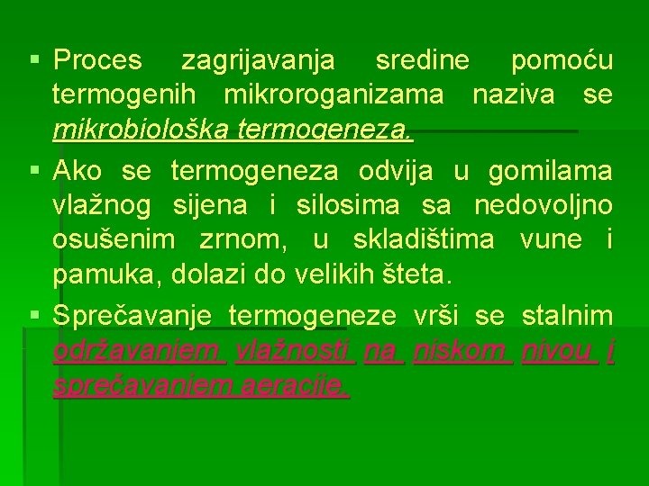 § Proces zagrijavanja sredine pomoću termogenih mikroroganizama naziva se mikrobiološka termogeneza. § Ako se