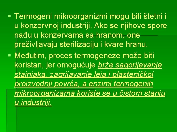 § Termogeni mikroorganizmi mogu biti štetni i u konzervnoj industriji. Ako se njihove spore