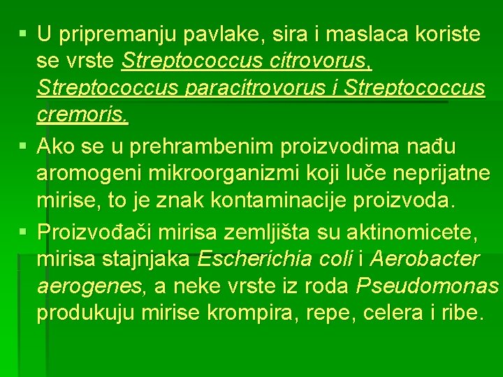 § U pripremanju pavlake, sira i maslaca koriste se vrste Streptococcus citrovorus, Streptococcus paracitrovorus