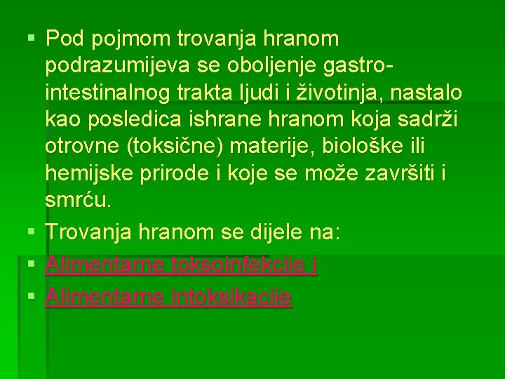 § Pod pojmom trovanja hranom podrazumijeva se oboljenje gastrointestinalnog trakta ljudi i životinja, nastalo