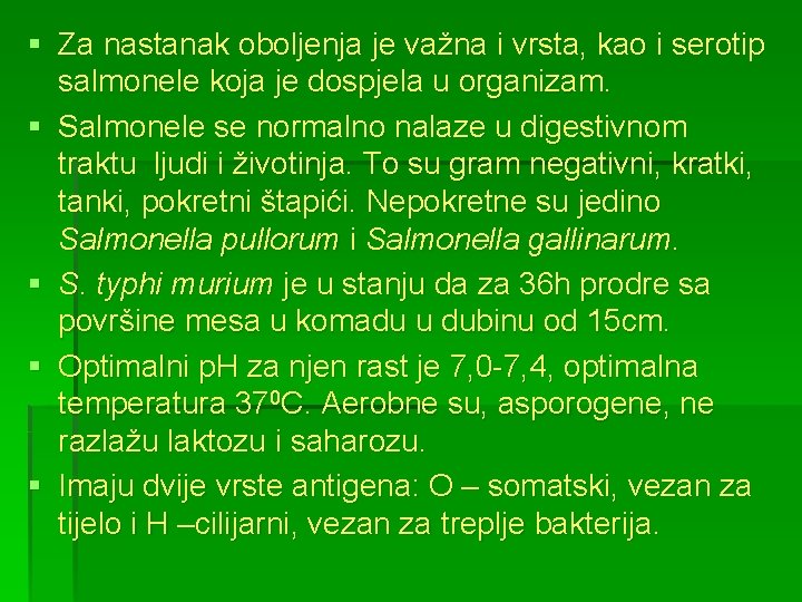 § Za nastanak oboljenja je važna i vrsta, kao i serotip salmonele koja je