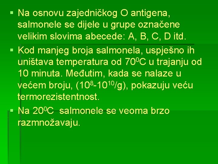 § Na osnovu zajedničkog O antigena, salmonele se dijele u grupe označene velikim slovima