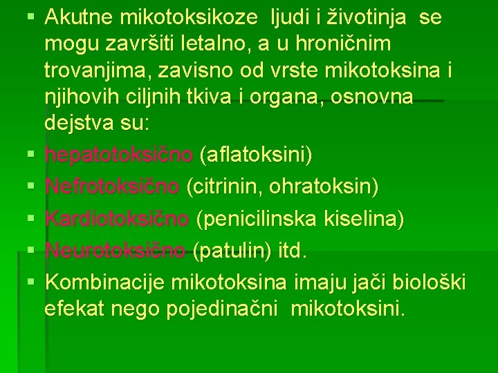 § Akutne mikotoksikoze ljudi i životinja se mogu završiti letalno, a u hroničnim trovanjima,