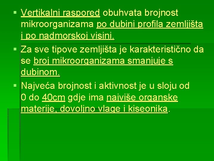 § Vertikalni raspored obuhvata brojnost mikroorganizama po dubini profila zemljišta i po nadmorskoj visini.