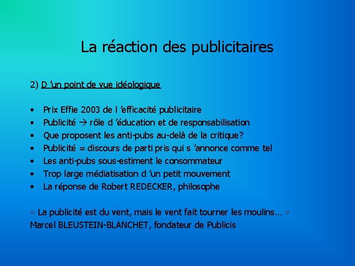 La réaction des publicitaires 2) D ’un point de vue idéologique • • Prix