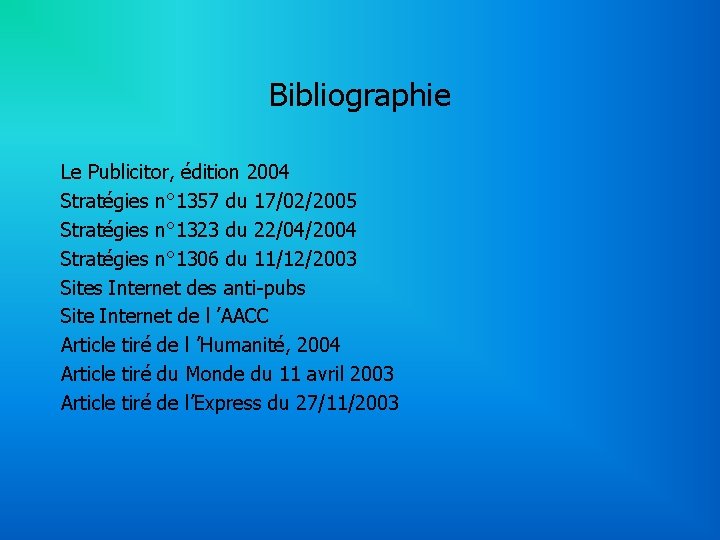 Bibliographie Le Publicitor, édition 2004 Stratégies n° 1357 du 17/02/2005 Stratégies n° 1323 du