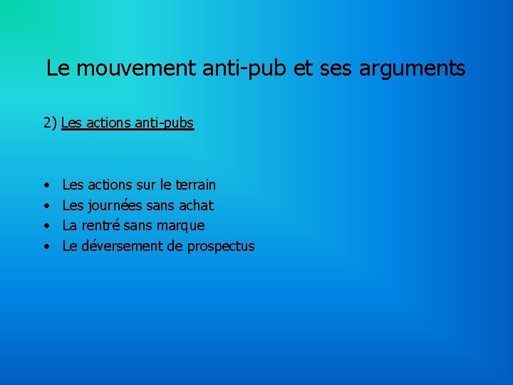 Le mouvement anti-pub et ses arguments 2) Les actions anti-pubs • • Les actions