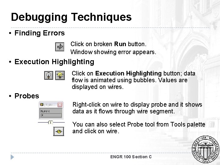 Debugging Techniques • Finding Errors Click on broken Run button. Window showing error appears.