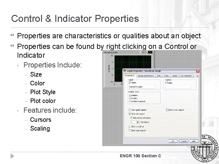 Control & Indicator Properties are characteristics or qualities about an object Properties can be