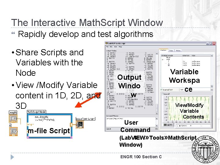 The Interactive Math. Script Window Rapidly develop and test algorithms • Share Scripts and