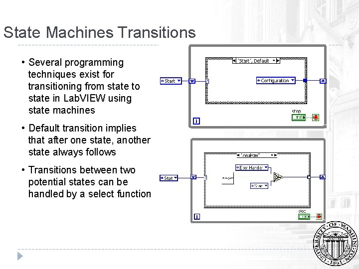 State Machines Transitions • Several programming techniques exist for transitioning from state to state