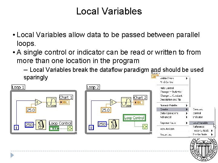 Local Variables • Local Variables allow data to be passed between parallel loops. •