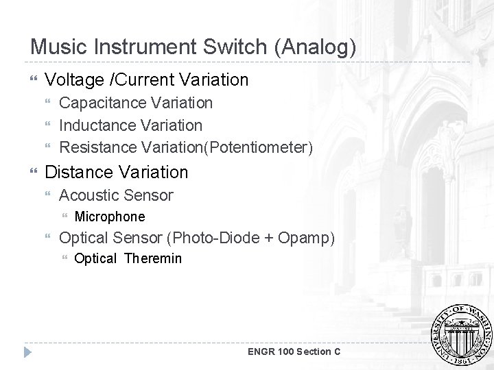 Music Instrument Switch (Analog) Voltage /Current Variation Capacitance Variation Inductance Variation Resistance Variation(Potentiometer) Distance