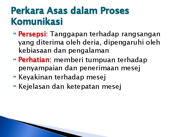 Perkara Asas dalam Proses Komunikasi Persepsi: Tanggapan terhadap rangsangan yang diterima oleh deria, dipengaruhi