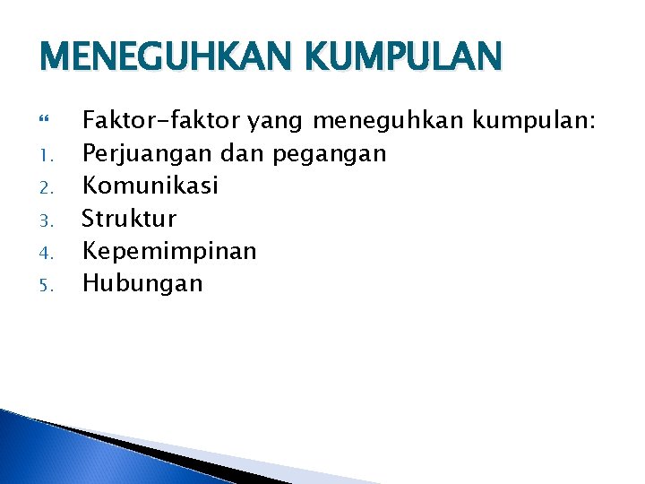 MENEGUHKAN KUMPULAN 1. 2. 3. 4. 5. Faktor-faktor yang meneguhkan kumpulan: Perjuangan dan pegangan