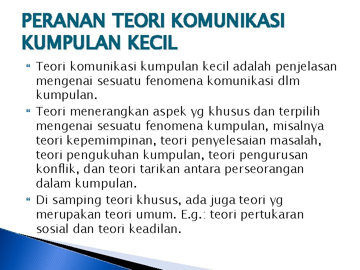 PERANAN TEORI KOMUNIKASI KUMPULAN KECIL Teori komunikasi kumpulan kecil adalah penjelasan mengenai sesuatu fenomena