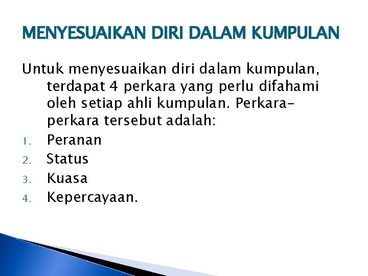 MENYESUAIKAN DIRI DALAM KUMPULAN Untuk menyesuaikan diri dalam kumpulan, terdapat 4 perkara yang perlu