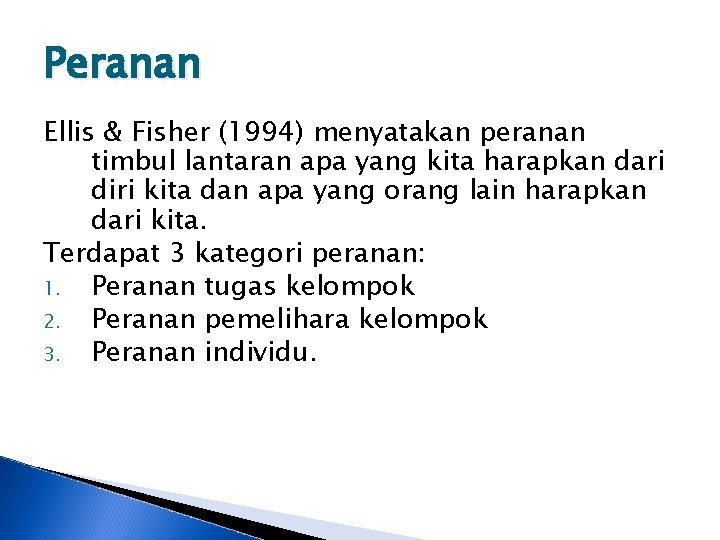 Peranan Ellis & Fisher (1994) menyatakan peranan timbul lantaran apa yang kita harapkan dari