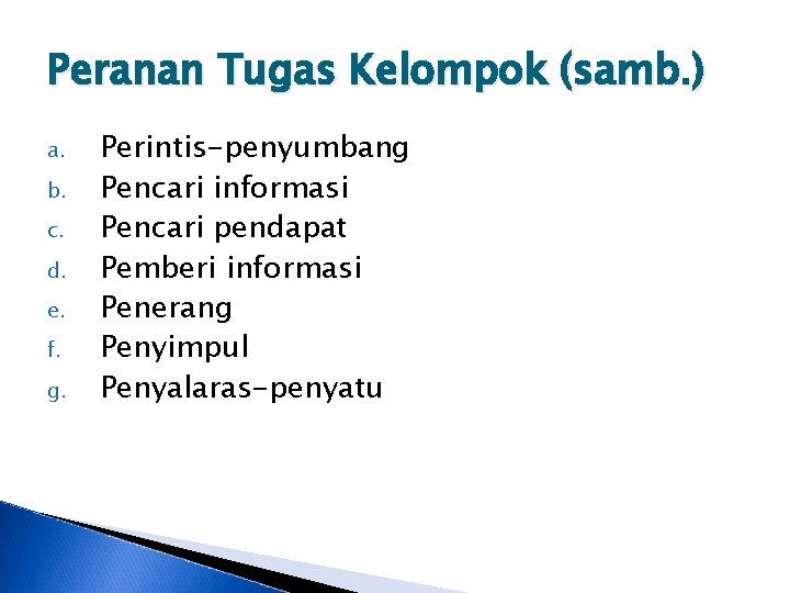 Peranan Tugas Kelompok (samb. ) a. b. c. d. e. f. g. Perintis-penyumbang Pencari