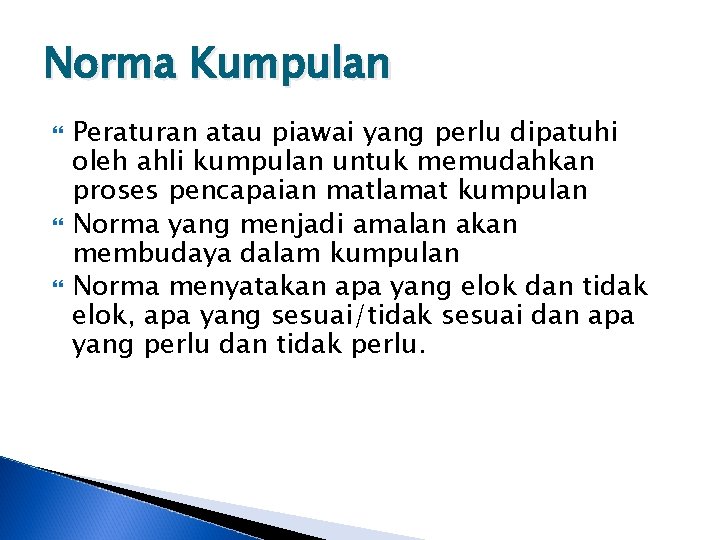 Norma Kumpulan Peraturan atau piawai yang perlu dipatuhi oleh ahli kumpulan untuk memudahkan proses