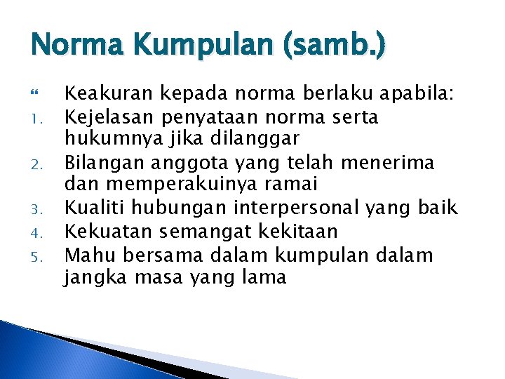 Norma Kumpulan (samb. ) 1. 2. 3. 4. 5. Keakuran kepada norma berlaku apabila: