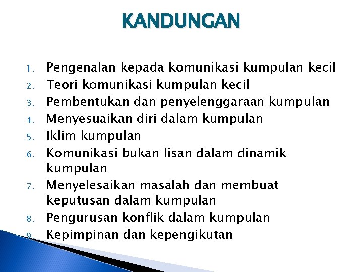 KANDUNGAN 1. 2. 3. 4. 5. 6. 7. 8. 9. Pengenalan kepada komunikasi kumpulan