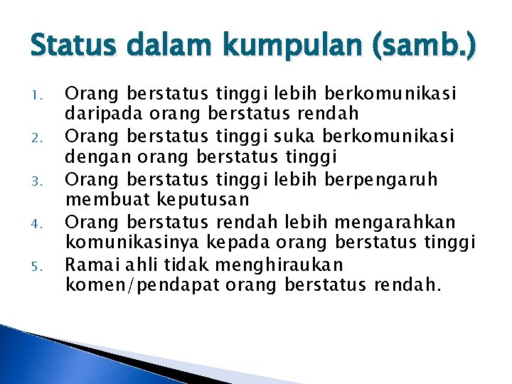 Status dalam kumpulan (samb. ) 1. 2. 3. 4. 5. Orang berstatus tinggi lebih