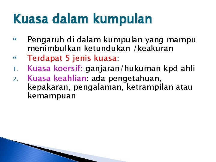 Kuasa dalam kumpulan 1. 2. Pengaruh di dalam kumpulan yang mampu menimbulkan ketundukan /keakuran