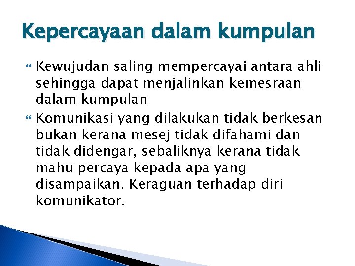 Kepercayaan dalam kumpulan Kewujudan saling mempercayai antara ahli sehingga dapat menjalinkan kemesraan dalam kumpulan