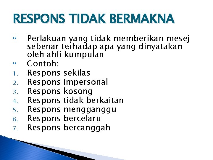 RESPONS TIDAK BERMAKNA 1. 2. 3. 4. 5. 6. 7. Perlakuan yang tidak memberikan