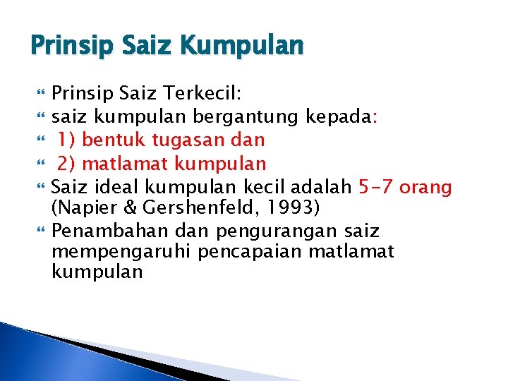 Prinsip Saiz Kumpulan Prinsip Saiz Terkecil: saiz kumpulan bergantung kepada: 1) bentuk tugasan dan