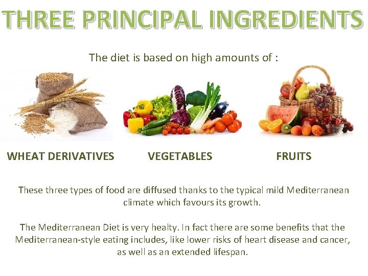 THREE PRINCIPAL INGREDIENTS The diet is based on high amounts of : WHEAT DERIVATIVES