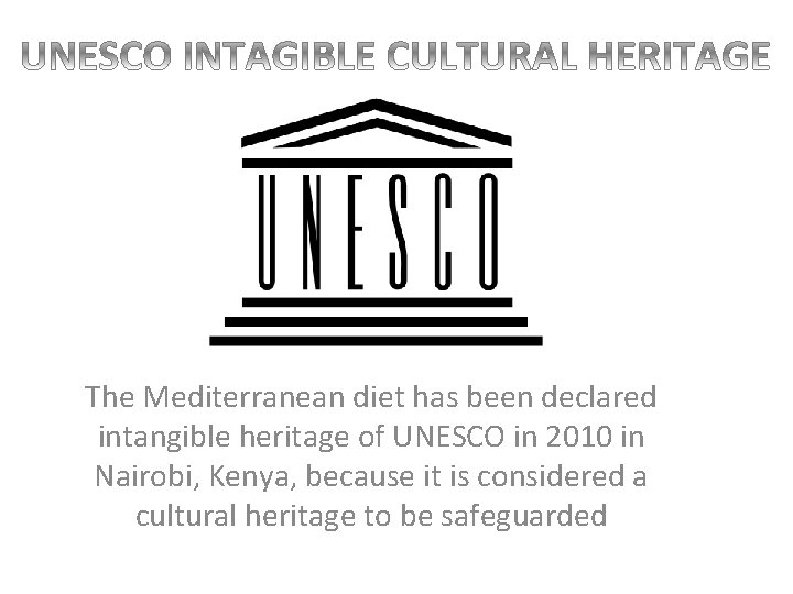 The Mediterranean diet has been declared intangible heritage of UNESCO in 2010 in Nairobi,