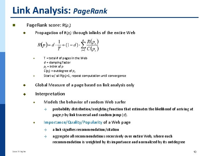 Link Analysis: Page. Rank score: R(pi) n Propagation of R(pi) through inlinks of the