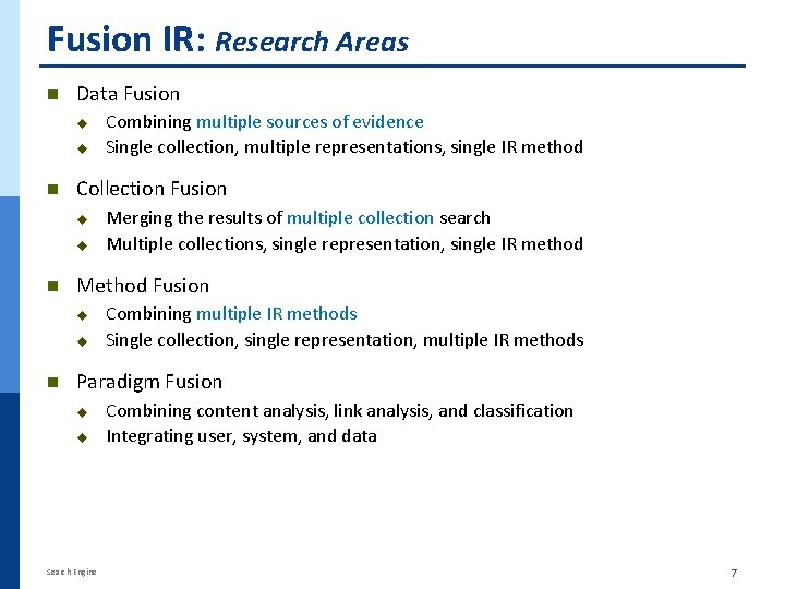 Fusion IR: Research Areas n Data Fusion u u n Collection Fusion u u