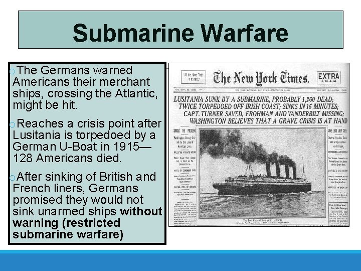 Submarine Warfare o. The Germans warned Americans their merchant ships, crossing the Atlantic, might