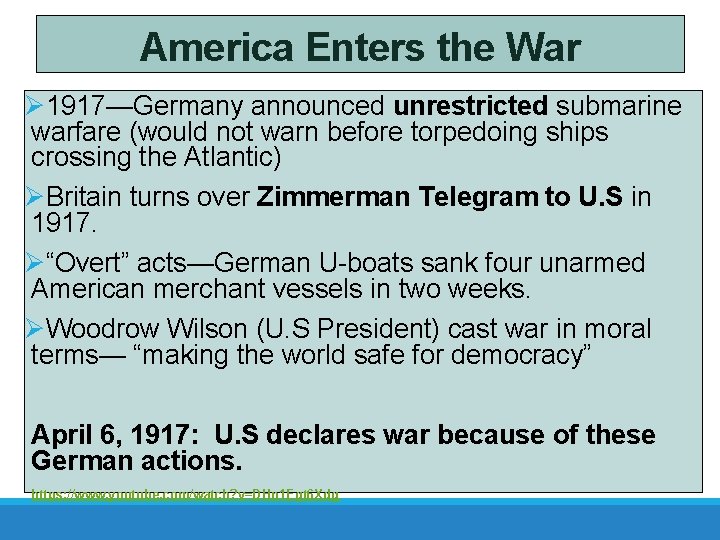 America Enters the War Ø 1917—Germany announced unrestricted submarine warfare (would not warn before