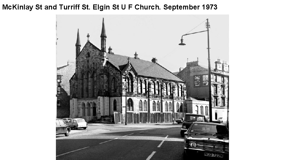 Mc. Kinlay St and Turriff St. Elgin St U F Church. September 1973 