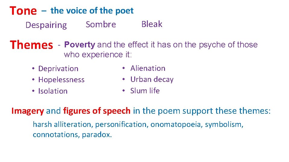 Tone – the voice of the poet Bleak Sombre Despairing Themes - Poverty and